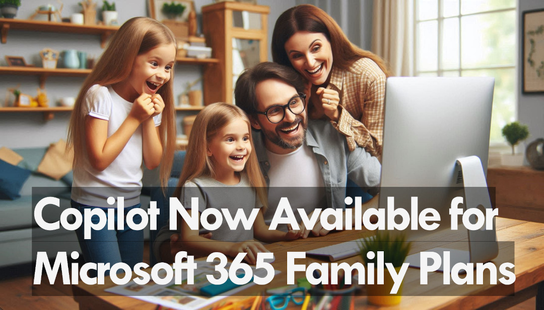 Microsoft Adds Copilot to Microsoft 365 Family Subscriptions